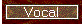 Vocal